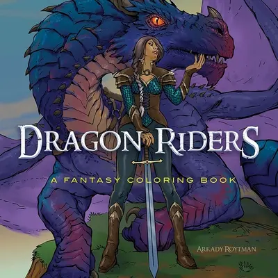 Jinetes de dragón: Un libro de fantasía para colorear - Dragon Riders: A Fantasy Coloring Book