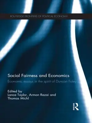 Social Fairness and Economics: Ensayos económicos en el espíritu de Duncan Foley - Social Fairness and Economics: Economic Essays in the Spirit of Duncan Foley