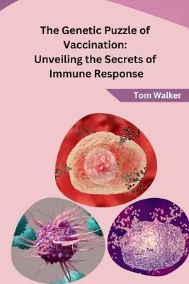El rompecabezas genético de la vacunación: Desvelando los secretos de la respuesta inmunitaria - The Genetic Puzzle of Vaccination: Unveiling the Secrets of Immune Response