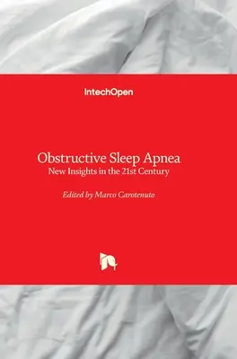 Apnea obstructiva del sueño - Nuevos conocimientos en el siglo XXI: Nuevos conocimientos en el siglo XXI - Obstructive Sleep Apnea - New Insights in the 21st Century: New Insights in the 21st Century