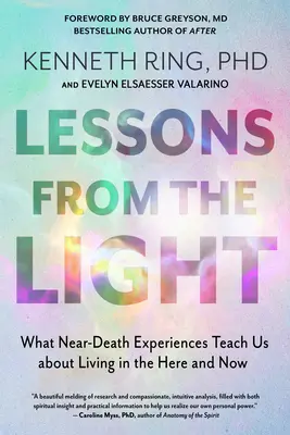 Lecciones de la Luz: Lo que las experiencias cercanas a la muerte nos enseñan sobre la vida aquí y ahora - Lessons from the Light: What Near-Death Experiences Teach Us about Living in the Here and Now