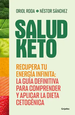 Salud Keto: Recupera Tu Energa Infinita: La Gua Definitiva Para Comprender Y a Plicar La Dieta Cetognica / Keto Health: Recupera Tu Energía Infinita - Salud Keto: Recupera Tu Energa Infinita: La Gua Definitiva Para Comprender Y a Plicar La Dieta Cetognica / Keto Health: Regain Your Infinite Energy