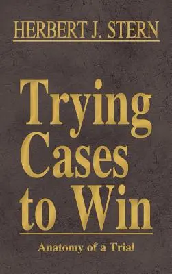 Trying Cases to Win Vol. 5: Anatomía de un juicio - Trying Cases to Win Vol. 5: Anatomy of a Trial