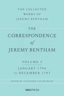 La correspondencia de Jeremy Bentham, volumen 5: de enero de 1794 a diciembre de 1797 - The Correspondence of Jeremy Bentham, Volume 5: January 1794 to December 1797