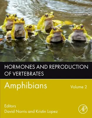 Hormonas y reproducción de vertebrados, Volumen 2: Anfibios - Hormones and Reproduction of Vertebrates, Volume 2: Amphibians