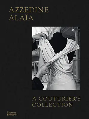 Azzedine Alaa: Colección de un modisto - Azzedine Alaa: A Couturier's Collection