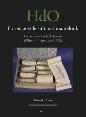 Florence Et Le Sultanat Mamelouk: Les Documents de la Diplomatie