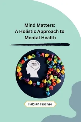 La mente importa: Un enfoque holístico de la salud mental - Mind Matters: A Holistic Approach to Mental Health
