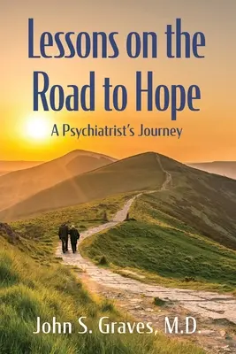 Lecciones en el camino hacia la esperanza: el viaje de un psiquiatra - Lessons on the Road to Hope: A Psychiatrist's Journey