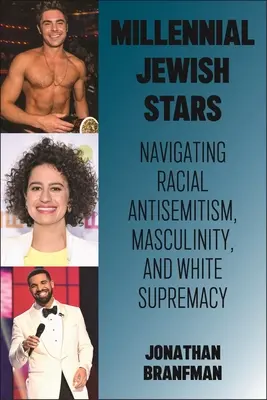 Millennial Jewish Stars: Navegando entre el antisemitismo racial, la masculinidad y la supremacía blanca - Millennial Jewish Stars: Navigating Racial Antisemitism, Masculinity, and White Supremacy