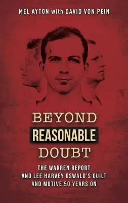 Más allá de toda duda razonable: The Warren Report and Lee Harvey Oswald's Guilt and Motive 50 Years on - Beyond Reasonable Doubt: The Warren Report and Lee Harvey Oswald's Guilt and Motive 50 Years on