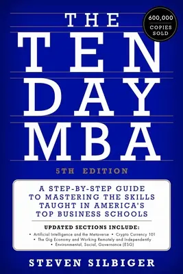 The Ten-Day MBA 5th Ed.: A Step-By-Step Guide to Mastering the Skills Taught in America's Top Business Schools (El MBA de diez días, 5ª edición: Guía paso a paso para dominar las habilidades que se enseñan en las mejores escuelas de negocios de Estados Unidos) - The Ten-Day MBA 5th Ed.: A Step-By-Step Guide to Mastering the Skills Taught in America's Top Business Schools