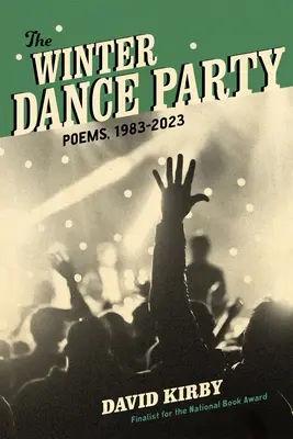 La fiesta del baile de invierno: Poemas, 1983-2023 - The Winter Dance Party: Poems, 1983-2023