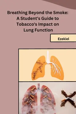Respirar más allá del humo: Guía del estudiante sobre el impacto del tabaco en la función pulmonar - Breathing Beyond the Smoke: A Student's Guide to Tobacco's Impact on Lung Function