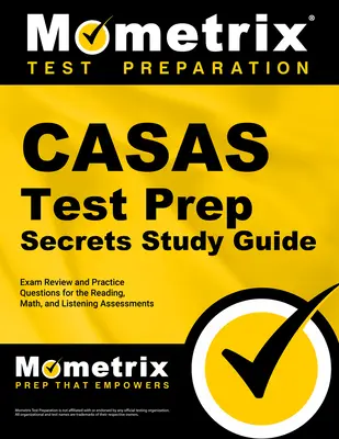 Guía de estudio de Casas Test Prep Secrets: Exam Review and Practice Questions for the Reading, Math, and Listening Assessments - Casas Test Prep Secrets Study Guide: Exam Review and Practice Questions for the Reading, Math, and Listening Assessments