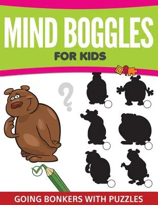 Rompecabezas para niños: Rompecabezas para volverse loco - Mind Boggles For Kids: Going Bonkers with Puzzles