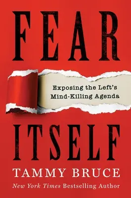 El miedo en sí mismo: La agenda asesina de la izquierda - Fear Itself: Exposing the Left's Mind-Killing Agenda