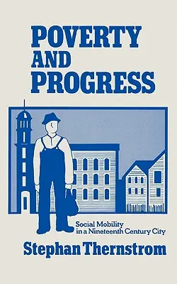Pobreza y progreso: Movilidad social en una ciudad del siglo XIX - Poverty and Progress: Social Mobility in a Nineteenth Century City