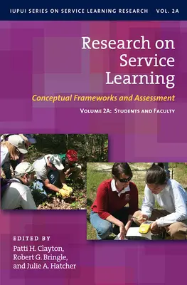 Investigación sobre el aprendizaje servicio: Marcos conceptuales y evaluaciones: Volume 2a: Students and Faculty - Research on Service Learning: Conceptual Frameworks and Assessments: Volume 2a: Students and Faculty