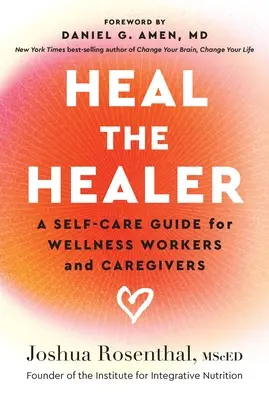 Heal the Healer: Guía de autocuidado para trabajadores del bienestar y cuidadores - Heal the Healer: A Self-Care Guide for Wellness Workers and Caregivers