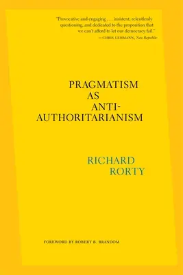 El pragmatismo como antiautoritarismo - Pragmatism as Anti-Authoritarianism