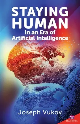 Ser humano en la era de la inteligencia artificial - Staying Human in an Era of Artificial Intelligence