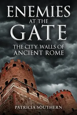 Enemigos a la puerta: las murallas de la antigua Roma - Enemies at the Gate: The City Walls of Ancient Rome