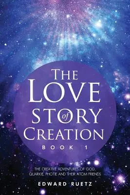 La Historia De Amor De La Creación: Libro 1 - The Love Story of Creation: Book 1