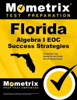 Florida Algebra I Eoc Success Strategies Study Guide: Florida Eoc Test Review for the Florida End-Of-Course Exams. - Florida Algebra I Eoc Success Strategies Study Guide: Florida Eoc Test Review for the Florida End-Of-Course Exams