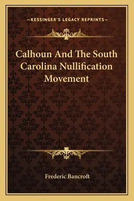 Calhoun y el movimiento de anulación de Carolina del Sur - Calhoun And The South Carolina Nullification Movement