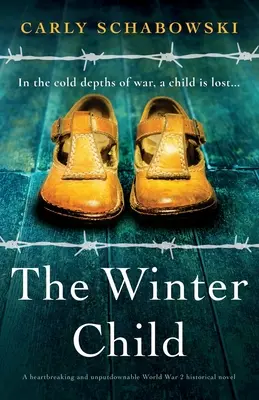 El niño de invierno: Una novela histórica de la Segunda Guerra Mundial desgarradora e indescriptible - The Winter Child: A heartbreaking and unputdownable World War 2 historical novel