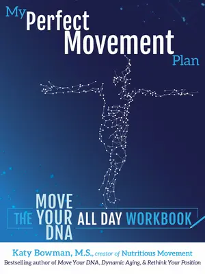 Mi plan de movimiento perfecto: El libro de ejercicios Mueve tu ADN todo el día - My Perfect Movement Plan: The Move Your DNA All Day Workbook