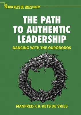 El camino hacia el liderazgo auténtico: Bailando con el Ouroboros - The Path to Authentic Leadership: Dancing with the Ouroboros
