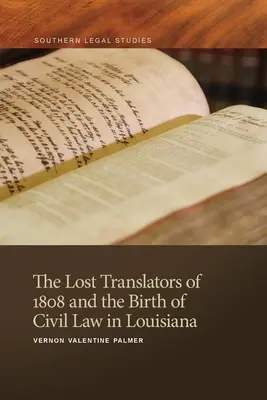 Los traductores perdidos de 1808 y el nacimiento del Derecho civil en Luisiana - Lost Translators of 1808 and the Birth of Civil Law in Louisiana