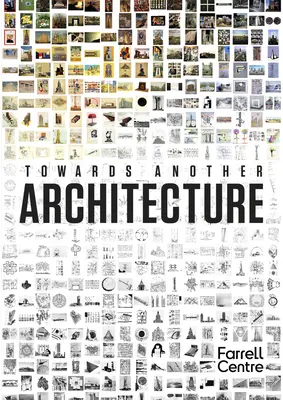 Hacia otra arquitectura: Nuevas visiones para el siglo XXI - Towards Another Architecture: New Visions for the 21st Century