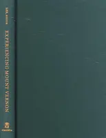 La experiencia de Mount Vernon: Relatos de testigos oculares, 1784-1865 - Experiencing Mount Vernon: Eyewitness Accounts, 1784-1865