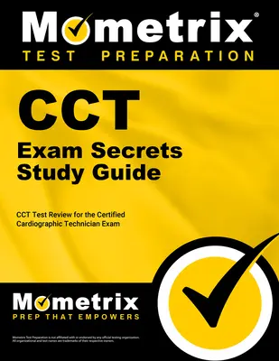 Cct Exam Secrets Study Guide: Cct Test Review para el examen de Técnico Cardiográfico Certificado - Cct Exam Secrets Study Guide: Cct Test Review for the Certified Cardiographic Technician Exam