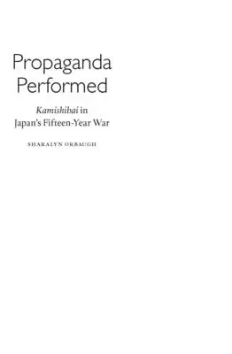 Propaganda Performed: Kamishibai en la Guerra de los Quince Años de Japón - Propaganda Performed: Kamishibai in Japan's Fifteen-Year War