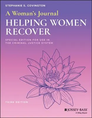 Diario de una mujer: Cómo ayudar a las mujeres a recuperarse, edición especial para su uso en el sistema de justicia penal - A Woman's Journal: Helping Women Recover, Special Edition for Use in the Criminal Justice System