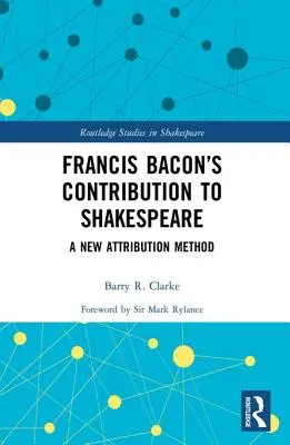 La contribución de Francis Bacon a Shakespeare: Un nuevo método de atribución - Francis Bacon's Contribution to Shakespeare: A New Attribution Method