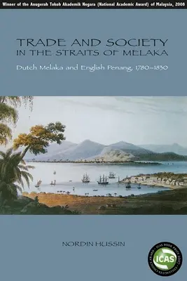 Comercio y sociedad en el estrecho de Melaka: la Melaka holandesa y el Penang inglés, 1780-1830 - Trade and Society in the Straits of Melaka: Dutch Melaka and English Penang, 1780-1830