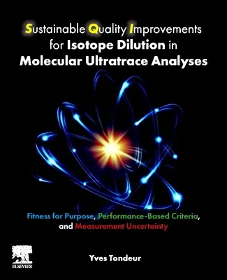 Mejoras sostenibles de la calidad de la dilución isotópica en los análisis moleculares de ultratrazas: Adecuación al objetivo, criterios basados en el rendimiento y medición - Sustainable Quality Improvements for Isotope Dilution in Molecular Ultratrace Analyses: Fitness for Purpose, Performance-Based Criteria, and Measureme