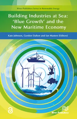 Construir industrias en el mar: el «crecimiento azul» y la nueva economía marítima - Building Industries at Sea: 'Blue Growth' and the New Maritime Economy