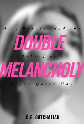 Doble melancolía: El arte, la belleza y la formación de un hombre queer moreno - Double Melancholy: Art, Beauty, and the Making of a Brown Queer Man