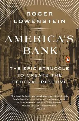 America's Bank: La épica lucha por crear la Reserva Federal - America's Bank: The Epic Struggle to Create the Federal Reserve