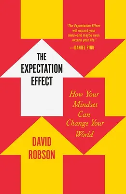 El efecto expectativa: cómo tu mentalidad puede cambiar tu mundo - The Expectation Effect: How Your Mindset Can Change Your World