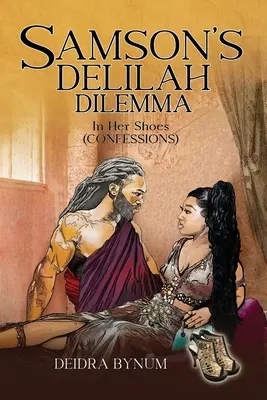 El dilema de Dalila de Sansón: en sus zapatos - Samson's Delilah Dilemma: In Her Shoes