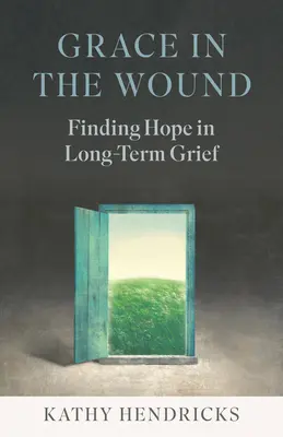 Gracia en la herida: Cómo encontrar la esperanza en el duelo prolongado - Grace in the Wound: Finding Hope in Long-Term Grief