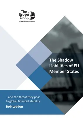 Los pasivos en la sombra de los Estados miembros de la UE y la amenaza que suponen para la estabilidad financiera mundial - The Shadow Liabilities Of EU Member States And The Threat They Pose To Global Financial Stability