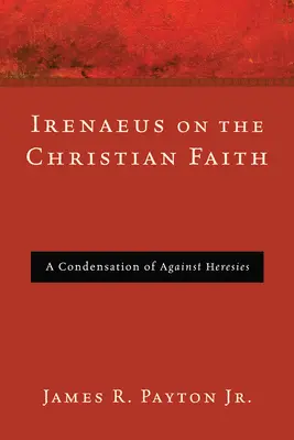 Ireneo sobre la fe cristiana - Irenaeus on the Christian Faith